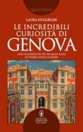 Ebook Le incredibili curiosità di Genova di Laura Guglielmi edito da Newton Compton Editori