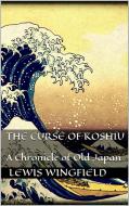 Ebook The Curse of Koshiu di Lewis Wingfield edito da Lewis Wingfield