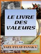 Ebook Le Livre Des Valeurs di Yael Eylat-Tanaka edito da Tektime