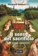 Ebook Il senso del sacrificio di Caspani Pierpaolo edito da Ancora