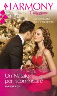 Ebook Un Natale per ricominciare di Maggie Cox edito da HarperCollins Italia