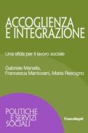Ebook Accoglienza e integrazione di Gabriele Manella, Francesca Mantovani, Maria Rescigno edito da Franco Angeli Edizioni
