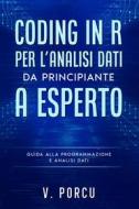 Ebook Coding in R per l&apos;analisi dati - da principiante a esperto di Valentina Porcu edito da Valentina Porcu
