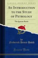 Ebook An Introduction to the Study of Petrology di Frederick Henry Hatch edito da Forgotten Books