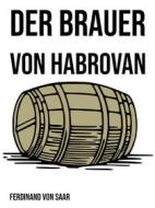 Ebook Der Brauer von Habrovan di Ferdinand von Saar edito da Books on Demand