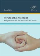 Ebook Persönliche Assistenz: Kompendium von der Praxis für die Praxis di Conny Müller edito da Diplomica Verlag