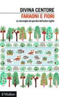 Ebook Faraoni e fiori di Divina Centore edito da Società editrice il Mulino, Spa
