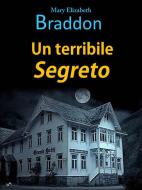 Ebook Un terribile segreto di Mary Elizabeth Braddon edito da Viviana De Cecco