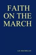 Ebook Faith on the March di A. H. Macmillan edito da MPS Unified Publishing