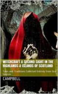 Ebook Witchcraft & Second Sight in the Highlands & Islands of Scotland / Tales and Traditions Collected Entirely from Oral Sources di John Gregorson Campbell edito da iOnlineShopping.com