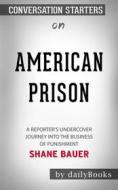 Ebook American Prison: A Reporter&apos;s Undercover Journey into the Business of Punishment by Shane Bauer | Conversation Starters di dailyBooks edito da Daily Books