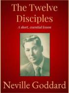 Ebook The Twelve Disciples di Neville Goddard edito da Andura Publishing
