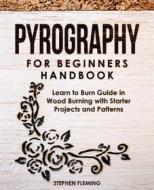Ebook Pyrography for Beginners Handbook di Stephen Fleming edito da Stephen Fleming