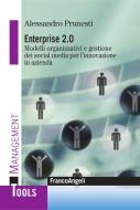 Ebook Enterprise 2.0. Modelli organizzativi e gestione dei social media per l'innovazione in azienda di Alessandro Prunesti edito da Franco Angeli Edizioni