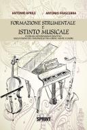 Ebook Formazione strumentale e istinto musicale di Antonio Frascerra - Antonio Aprile edito da Booksprint