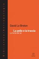 Ebook La pelle e la traccia di David Le Breton edito da Meltemi