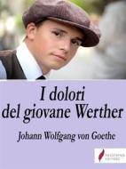 Ebook I dolori del giovane Werther  di  Johann Wolfgang von Goethe edito da Passerino