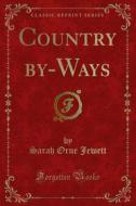 Ebook Country by-Ways di Sarah Orne Jewett edito da Forgotten Books