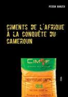 Ebook Ciments de l&apos;afrique à la conquête du cameroun di Perrin Banzeu edito da Books on Demand