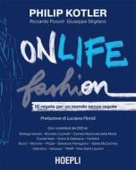 Ebook Onlife Fashion di Philip Kotler, Riccardo Pozzoli, Giuseppe Stigliano edito da Hoepli