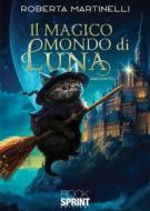 Ebook Il magico mondo di Luna di Roberta Martinelli edito da Booksprint