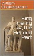 Ebook King Henry IV, Second Part di William Shakespeare edito da iOnlineShopping.com