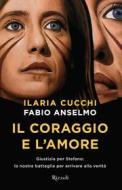 Ebook Il coraggio e l'amore di Cucchi Ilaria, Anselmo Fabio edito da Rizzoli