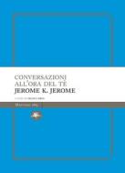 Ebook Conversazioni all'ora del te di Jerome Jerome Klapka edito da Mattioli 1885