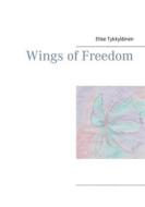 Ebook Wings of Freedom di Elise Tykkyläinen edito da Books on Demand