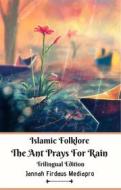 Ebook Islamic Folklore The Ant Prays For Rain Trilingual Edition di Jannah Firdaus Mediapro edito da Jannah Firdaus Mediapro Studio