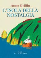 Ebook L'isola della nostalgia di Griffin Anne edito da Edizioni di Atlantide