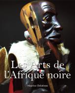 Ebook Les Arts de l’Afrique noire di Maurice Delafosse edito da Parkstone International