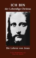 Ebook ICH BIN der Lebendige Christus - die Lehren von Jesus Christus di Peter Mt. Shasta edito da Books on Demand