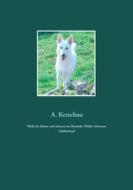 Ebook Weiß wie Schnee und schwarz wie Ebenholz: Weißer Schweizer Schäferhund di A. Ketschau edito da Books on Demand