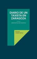 Ebook Diario de un taxista en Zaragoza di RAFAEL AIBAR ORTIZ edito da Books on Demand