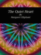 Ebook The Quiet Heart di Margaret Oliphant edito da Publisher s11838