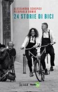 Ebook 24 storie di bici di Alessandra Schepisi, Pierpaolo Romio edito da IlSole24Ore Publishing and Digital