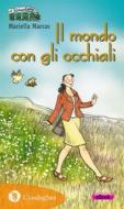 Ebook Il mondo con gli occhiali di Mariella Marras edito da Condaghes