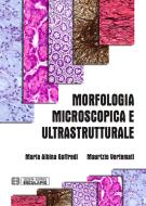 Ebook Morfologia Microscopica e Ultrastrutturale di Maria A. Goffredi, Maurizio Vertemati edito da Società Editrice Esculapio