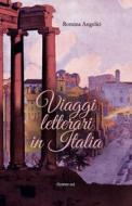 Ebook Viaggi letterari in Italia di Angelici Romina edito da flower-ed