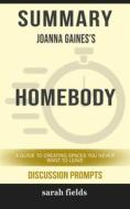 Ebook Summary of Homebody : A Guide to Creating Spaces You Never Want to Leave by Joanna Gaines :Discussion prompts di Sarah Fields edito da Sarah Fields