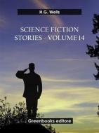 Ebook Science fiction stories - Volume 14 di H.G. Wells edito da Greenbooks Editore