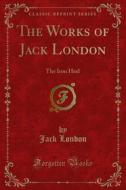 Ebook The Works of Jack London di Jack London edito da Forgotten Books