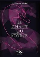 Ebook Le Chant du Cygne di Catherine Schul edito da LiLys Éditions