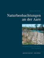 Ebook Naturbeobachtungen an der Aare di Werner Geissmann edito da Books on Demand