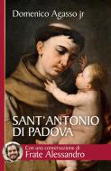 Ebook Sant’Antonio di Padova. Dove passa, entusiasma di Agasso Domenico jr. edito da San Paolo Edizioni