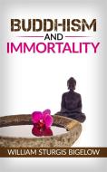 Ebook Buddhism and immortality di William Sturgis Bigelow edito da William Sturgis Bigelow