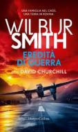 Ebook Eredità di guerra di Wilbur Smith edito da HaperCollins Italia