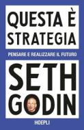 Ebook Questa è strategia di Seth Godin edito da Hoepli