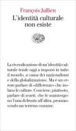 Ebook L'identità culturale non esiste di Jullien François edito da Einaudi